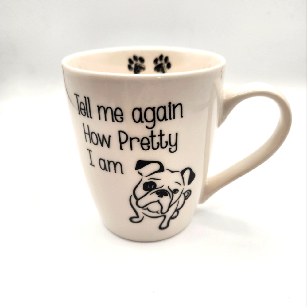 French Bulldog Coffe Mug Bulldog Mom Stoneware Tell Me How Pretty I Am